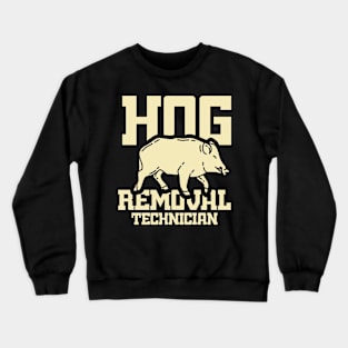 BOAR HUNT GIFT: Hog Removal Technician Crewneck Sweatshirt